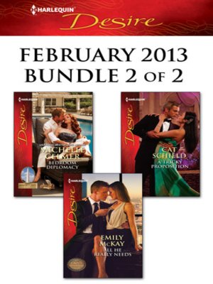 cover image of Harlequin Desire February 2013 - Bundle 2 of 2: Bedroom Diplomacy\All He Really Needs\A Tricky Proposition